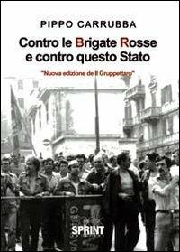 «Il gruppettaro» ovvero «contro le BR e contro questo Stato» - Pippo Carrubba - copertina