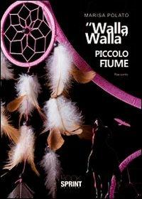 «Walla Walla» piccolo fiume - Marisa Polato - copertina
