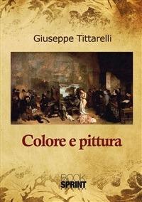 Colore e pittura - Giuseppe Tittarelli - ebook