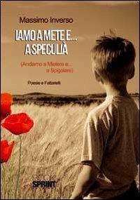 Iamo a mete e... a speculià (Andiamo a mietere e... a spigolare) - Massimo Inverso - copertina