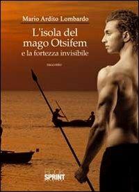 L' isola del mago Otsifem e la fortezza invisibile - Mario Lombardo - copertina