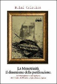 La monotrinità. Il dinamismo della purificazione. Aspetti metafisici e antropologici dell'Unità e dell'Unità nel pluralismo religioso - Cristian Virgil Bulai - copertina