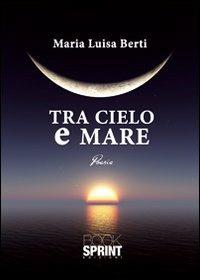 Tra cielo e mare - M. Luisa Berti - copertina