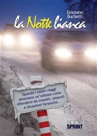 La notte bianca! Quando i nostri viaggi diventano un odissea come difendersi da tranelli, ostacoli e situazioni farsesche - Graziano Buchetti - ebook