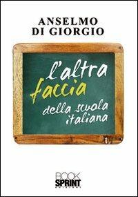 L'altra faccia della scuola italiana - Anselmo Di Giorgio - copertina