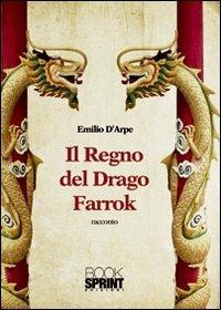 Il regno del drago Farrok - Emilio D'Arpe - copertina