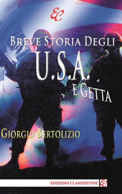 Breve storia degli U.S.A. e getta - Giorgio Bertolizio - ebook