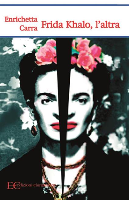 Frida Khalo, l'altra - Enrichetta Carra - ebook