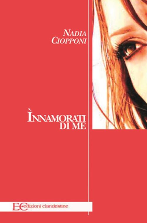 Innamòrati di me - Nadia Ciopponi - ebook