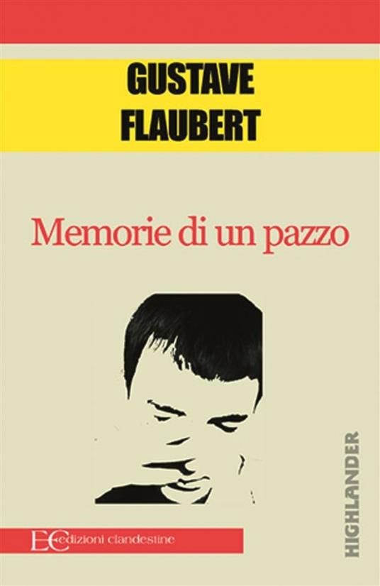 Memorie di un pazzo - Gustave Flaubert,D. Fazzi,B. Gambaccini - ebook