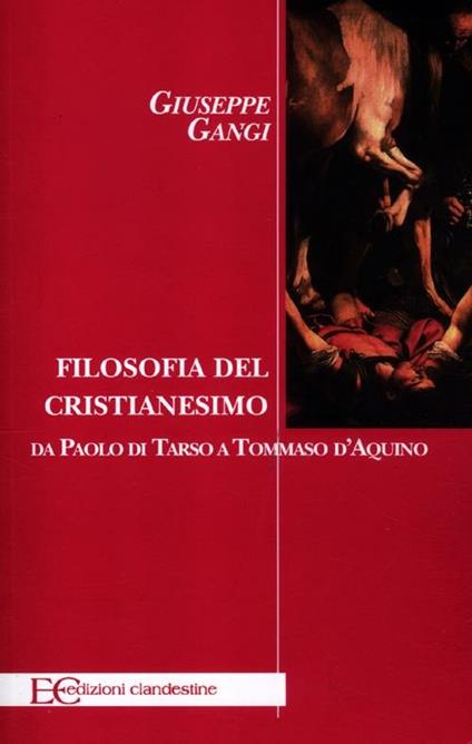 Filosofia del cristianesimo. Da Paolo di Tarso a Tommaso d'Aquino - Giuseppe Gangi - copertina