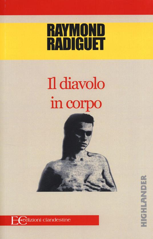 Il diavolo in corpo Raymond Radiguet Libro Edizioni Clandestine Highlander IBS Il diavolo in corpo Raymond Radiguet Libro Edizioni Clandestine Highlander IBS