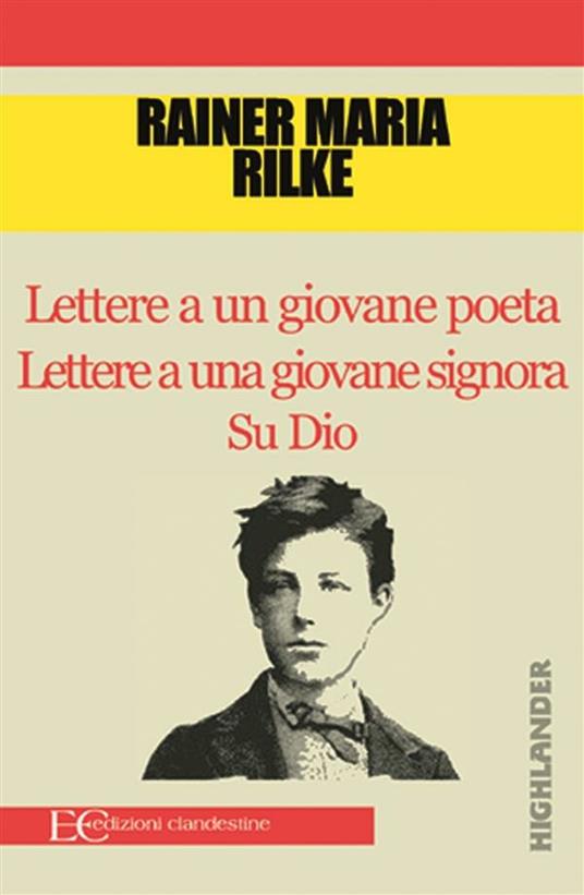 Lettere a un giovane poeta-Lettere a una giovane signora-Su Dio - Rainer Maria Rilke,Kolbe Rilke - ebook