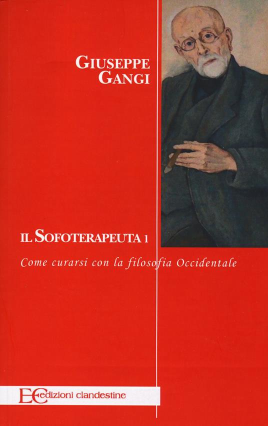 Il sofoterapeuta. Vol. 1: Come curarsi con la filosofia occidentale - Giuseppe Gangi - copertina
