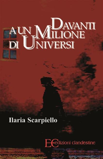 Davanti a un milione di universi - Ilaria Scarpiello - ebook