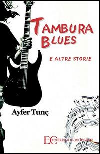 Tambura blues e altre storie - Ayfer Tunç,S. Ates - ebook