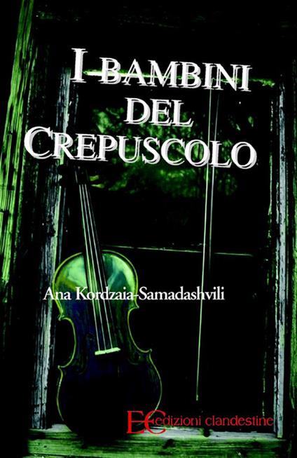 I bambini del crepuscolo - Ana Kordazia-Samadhshvili,Barbara Gambaccini,E. Machitidze - ebook