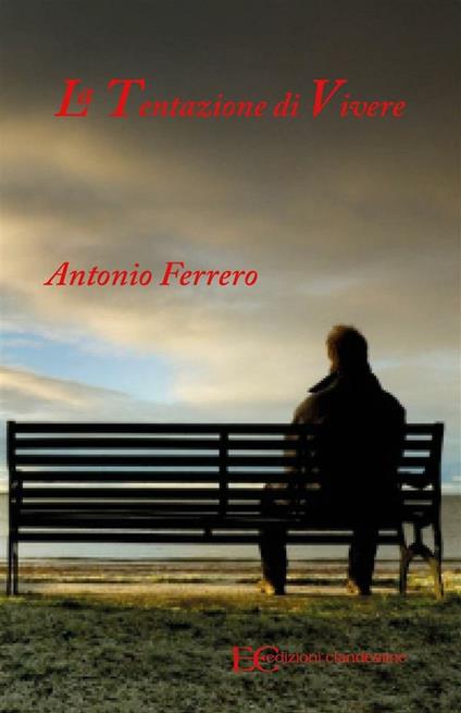 La tentazione di vivere - Antonio Ferrero - ebook