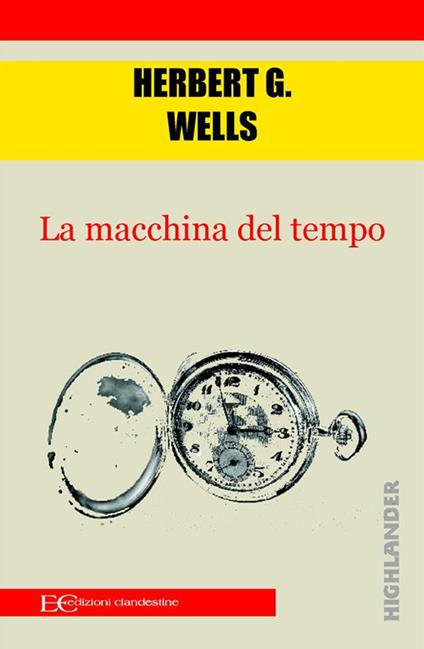 La macchina del tempo - Herbert George Wells,Andrea Montemagni - ebook
