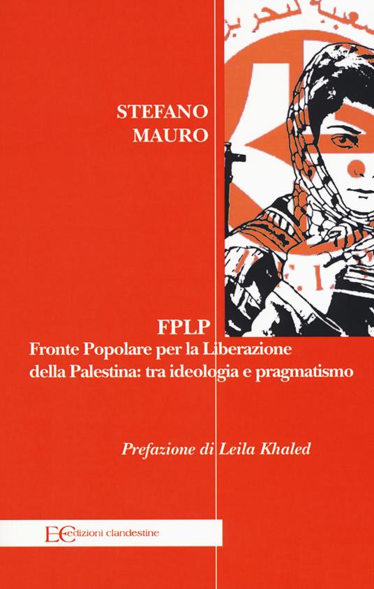 FPLP. Fronte popolare per la liberazione della Palestina: tra ideologia e pragmatismo - Stefano Mauro - copertina