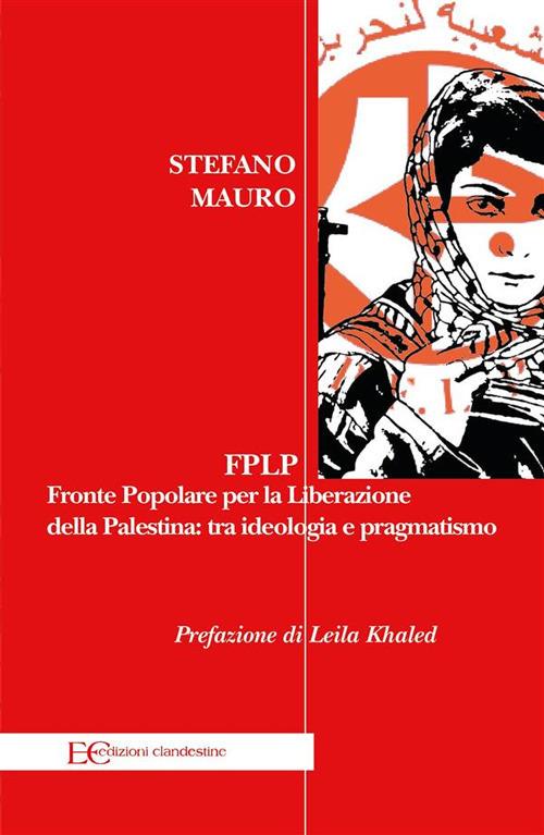 FPLP. Fronte popolare per la liberazione della Palestina: tra ideologia e pragmatismo - Stefano Mauro - ebook