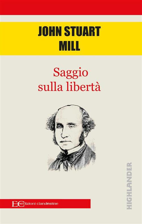 Saggio sulla libertà - John Stuart Mill,Barbara Gambaccini - ebook