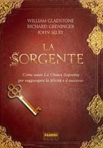 La sorgente. Come usare la chiave suprema per raggiungere la felicità e il successo