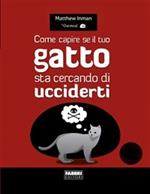 Come capire se il tuo gatto sta cercando di ucciderti.