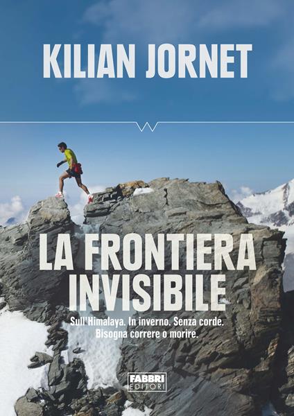 La frontiera invisibile - Kilian Jornet,Tiziana Camerani,Francesco Ferrucci - ebook