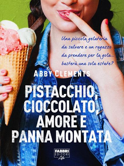 Pistacchio, cioccolato, amore e panna montata (Life) - Abby Clements,Giulio Lupieri - ebook