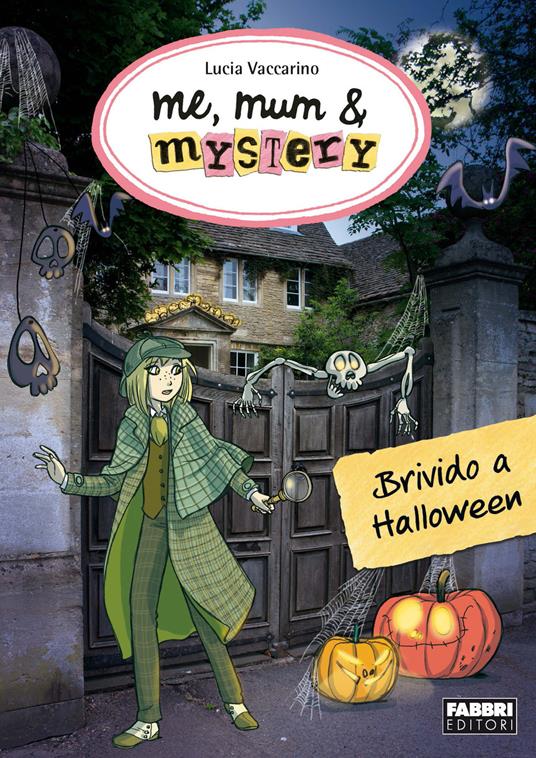 Brivido ad Halloween. Me, mum & mistery. Vol. 7 - Lucia Vaccarino,Paola Antista - ebook