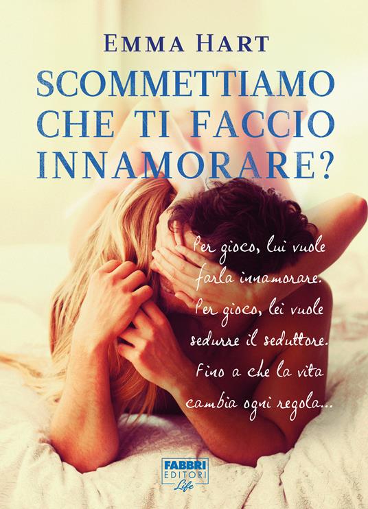 Scommettiamo che ti faccio innamorare? - Emma Hart,Giulio Lupieri - ebook