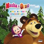 Masha e Orso. Come si sono incontrati