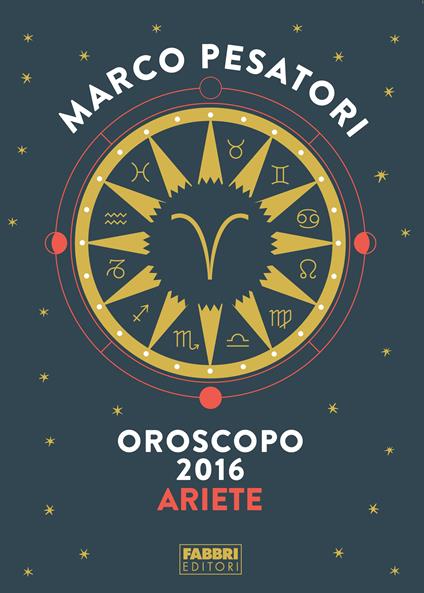 Ariete - Oroscopo 2016 - Marco Pesatori - ebook