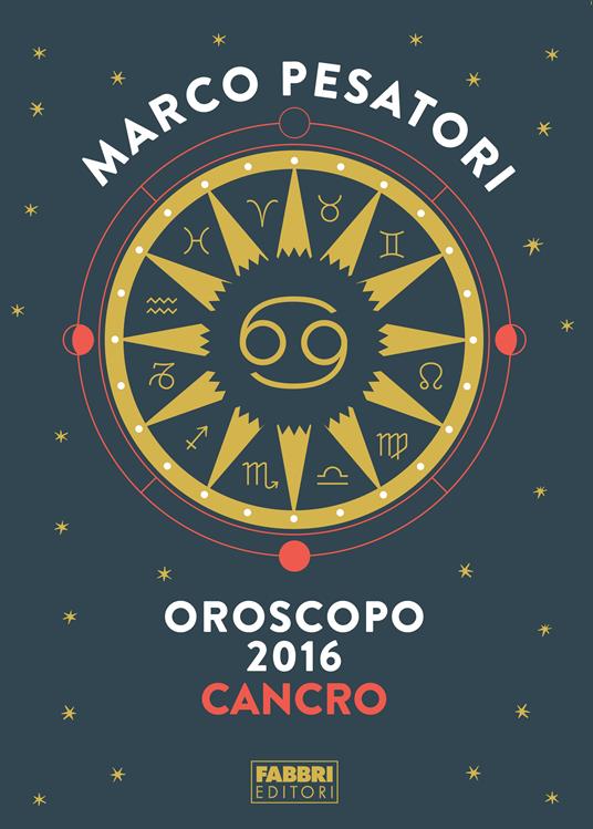 Cancro - Oroscopo 2016 - Marco Pesatori - ebook
