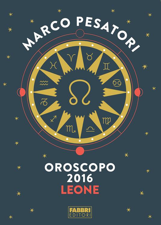 Leone - Oroscopo 2016 - Marco Pesatori - ebook