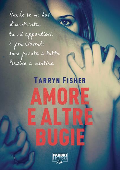 Amore e altre bugie (Life) - Tarryn Fisher - ebook