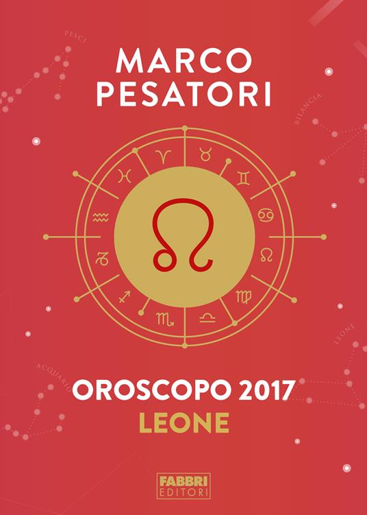 Leone. Oroscopo 2017 - Marco Pesatori - ebook