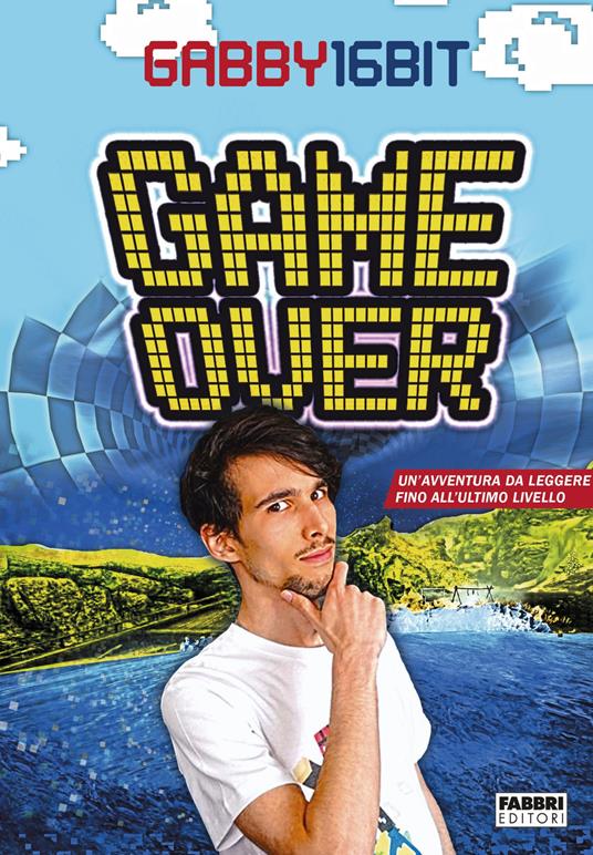 Game over. Un'avventura da leggere fino all'ultimo livello - Gabby16bit - ebook