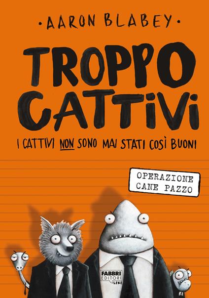 Troppo Cattivi. Vol. 1 - Aaron Blabey,Lisa Lupano - ebook