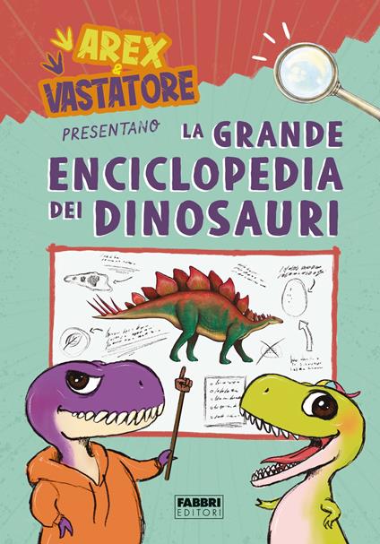 Arex e Vastatore presentano la grande enciclopedia dei dinosauri - Giulio Ingrosso - ebook