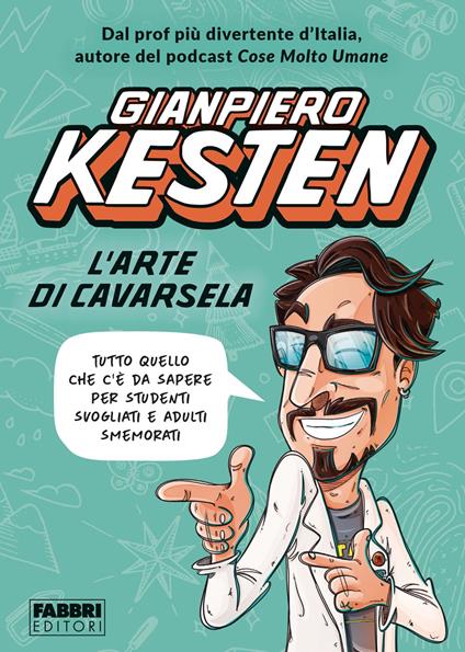 L' arte di cavarsela. Tutto quello che c'è da sapere per studenti svogliati e adulti smemorati - Gianpiero Kesten,Aleksandr De Payevsky - ebook