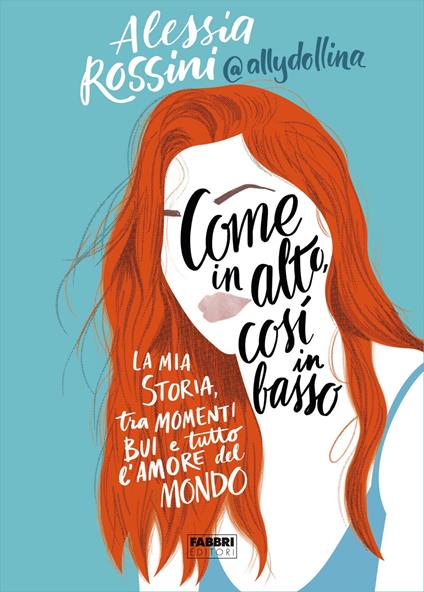 Come in alto così in basso. La mia storia tra momenti bui e tutto l'amore del mondo - Alessia Rossini - ebook
