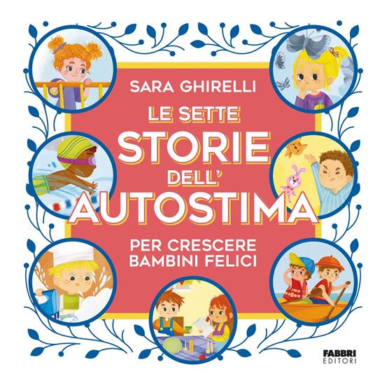 Le sette storie dell'autostima per crescere bambini felici - Sara Ghirelli - ebook