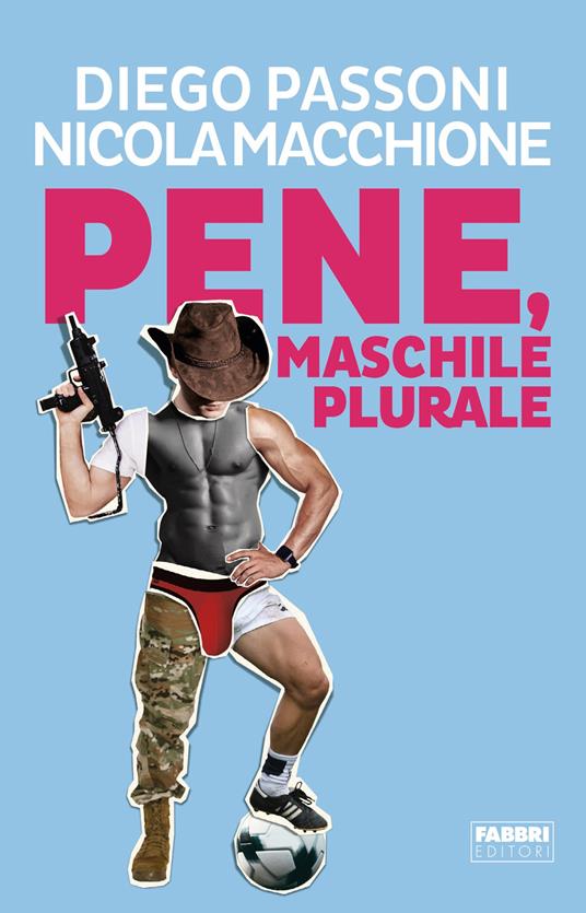 Pene, maschile plurale - Nicola Macchione,Diego Passoni - ebook