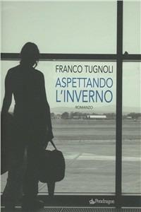 Aspettando l'inverno - Franco Tugnoli - copertina