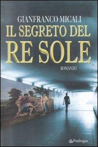 Il segreto del re Sole - Gianfranco Micali - copertina