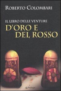 D'Oro e del Rosso. Il libro delle venture - Roberto Colombari - copertina