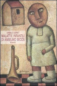 Malattie infantili di Anselmo Secòs - Daniele Gorret - copertina