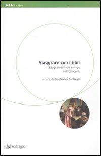 Viaggiare con i libri. Saggi su editoria e viaggi nell'Ottocento - copertina